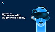 Why Augmented Reality is Essential for Successful Metaverse Development?