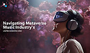 How Metaverse Music Industry Is Experiencing 3-Dimensional Growth?