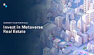 How Metaverse Real Estate Development Can Diversify Your Investments?