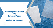 Greaseproof Paper Vs Baking Paper: Which Is Better?