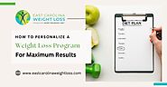 How To Personalize A Weight Loss Program For Maximum Results