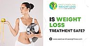 Is Weight Loss Treatment Safe?- East Carolina Weight Loss