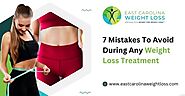 7 Mistakes To Avoid During Any Weight Loss Treatment