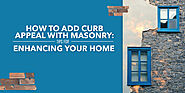 How to Add Curb Appeal with Masonry: Tips for Enhancing Your Home