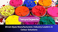 Direct Dyes Manufacturers: Industry Leaders in Colour Solutions