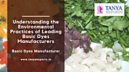 Understanding the Environmental Practices of Leading Basic Dyes Manufacturers