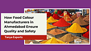 How Food Colour Manufacturers in Ahmedabad Ensure Quality and Safety