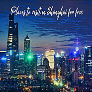 10 Best Places to Visit in Shanghai for Free - HiTopTourism