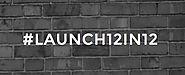 #Launch12in12 - The Launch