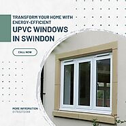 Transform Your Home with Energy-Efficient UPVC Windows in Swindon