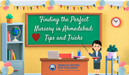 Finding the Perfect Nursery in Ahmedabad: Tips and Tricks – Top CBSE Board School in Ahmedabad, India