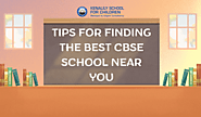 Tips for Finding the Best CBSE School Near You - KENALILY SCHOOL