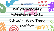 Extracurricular Activities in CBSE Schools: Why They Matter – Top CBSE Board School in Ahmedabad, India