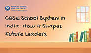 CBSE School System in India: How It Shapes Future Leaders - KENALILY SCHOOL