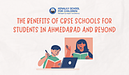 The Benefits of CBSE Schools for Students in Ahmedabad and Beyond – Top CBSE Board School in Ahmedabad, India