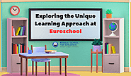 Exploring the Unique Learning Approach at Euroschool Ahmedabad