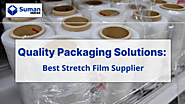 Quality Packaging Solutions: Best Stretch Film Supplier