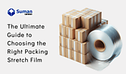 The Ultimate Guide to Choosing the Right Packing Stretch Film - Suman Pack