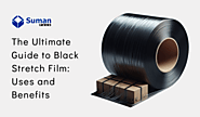 The Ultimate Guide to Black Stretch Film: Uses and Benefits - Suman Pack