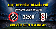 Link trực tiếp Sheffield United vs Fulham 22:00, ngày 30/03 - Xoilac365r.live