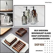 Buy Modern Minimalist Glass Soap Dispensers | ShiftedModern