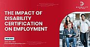 The Impact Of Disability Certification On Employment - Disability Doctors Online