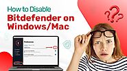 How to Disable Bitdefender on Windows/Mac?