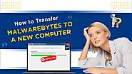 How to Transfer Malwarebytes to New Computer