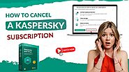 How to Cancel Kaspersky Subscription?