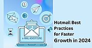 Hotmail Best Practices for Faster Growth in 2024