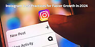 Instagram Best Practices for Faster Growth in 2024