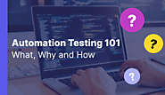 What is Automation Testing? Ultimate Guide & Best Practices