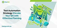 Test Automation Strategy: Key Practices for Successful Implementation