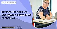 Grasping the Differences Between Fixed Rate and Adjustable Rate Accounts Receivable Factoring