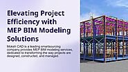 Elevate Your Project Efficiency with MEP BIM Modeling Solutions