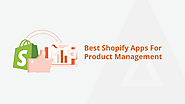 Top Shopify Apps for Streamlining Your Product Management