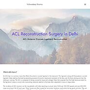 ACL Reconstruction Surgery in Delhi, Best ACL Reconstruction Surgeon in Delhi, India