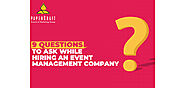 Hire Event Management Company: 9 Must-Ask Questions