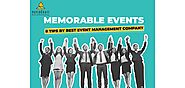 Memorable Events: 8 Tips From Best Event Management Company