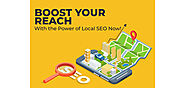 Boost Your Reach With the Power of Local SEO Now!