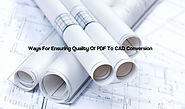 Ways For Ensuring Quality Of PDF To CAD Conversion