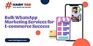 Bulk WhatsApp Marketing Services for E-commerce Success