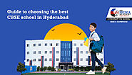 Guide to choosing the best CBSE school in Hyderabad