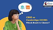 CBSE or Cambridge IGCSE: Which Board to Choose?