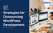 Strategies for Outsourcing WordPress Development Projects to Navigate The Complexities