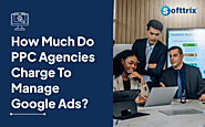 How Much Do PPC Agencies Charge To Manage Google Ads?