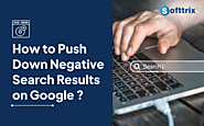 Learn Expert Startegies On How to Push Down Negative Search Results on Google