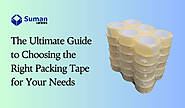 The Ultimate Guide to Choosing the Right Packing Tape for Your Needs