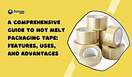 A Comprehensive Guide to Hot Melt Packaging Tape: Features, Uses, and Advantages – Suman Pack