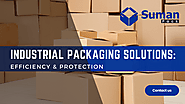 Industrial Packaging Solutions: Efficiency & Protection